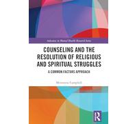 Counseling and the Resolution of Religious and Spiritual Struggles: A Common Factors Approach (Advances in Mental Health Research)