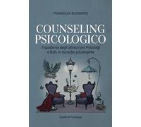 COUNSELING PSICOLOGICO: Il quaderno degli attrezzi per Psicologi e Dott. in tecniche psicologiche