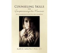 Counseling Skills for Companioning the Mourner: The Fundamentals of Effective Grief Counseling (The Companioning Series)