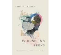 Counseling Teens: Biblical Wisdom for Today's Young People