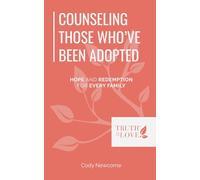 Counseling Those Who've Been Adopted: Hope and Redemption For Every Family (Biblical Solutions Series)
