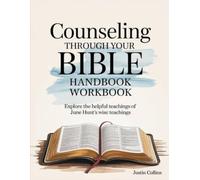 Counseling Through Your Bible Handbook and Workbook: Explore the helpful teachings of June Hunt's wise teachings