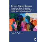 Counselling on Campus: A Practical Guide for Mental Health Practitioners Working in Higher and Further Education