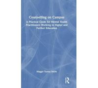 Counselling on Campus: A Practical Guide for Mental Health Practitioners Working in Higher and Further Education
