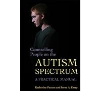 Counselling People on the Autism Spectrum: A Practical Manual
