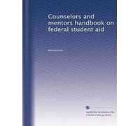 Counselors and mentors handbook on federal student aid