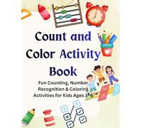 Count and Color Activity Book: Fun Counting, Number Recognition & Coloring Activities for Kids Ages 3-6 (Little Creative Learners™ Series)