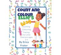 Count and Colour Ellie's Way: Count, Trace, Colour, and Learn Your Way to 20!