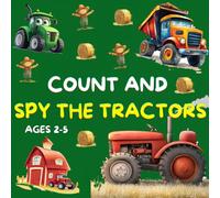 COUNT AND SPY THE TRACTORS: Fun Tractor Picture Puzzle & Counting Adventure for Kids Age 2+: Search, Find, and Learn with Farm Vehicles
