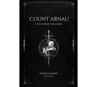 Count Arnau: A Tale from Catalonia - An Illustrated Legend of Love and Damnation (Untold Legends)