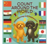 Count Around the World with Nutmeg and Peppercorn: Learn to Count from 1 to 10 in Different Languages with Fun Facts from Around the Globe! Ages 2-8 ... (Nutmeg and Peppercorn veggie garden friends)