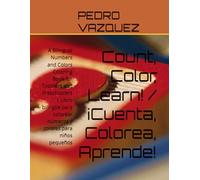 Count, Color, Learn! / ¡Cuenta, Colorea, Aprende!: A Bilingual Numbers and Colors Coloring Book for Toddlers and Preschoolers | Libro bilingüe para colorear números y colores para niños pequeños