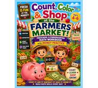 Count, Color & Shop at the Farmers Market!: Preschool & Kindergarten Math Workbook with Money Practice for Ages 4-6