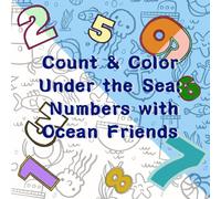 Count & Color Under the Sea: Numbers with Ocean Friends