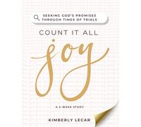 Count It All Joy!: Seeking God's Promises Through Times of Trials