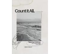 Count it All: Rejoicing in Suffering, and the Messy Journey to get There.