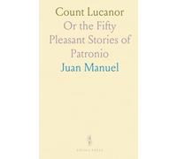 Count Lucanor: Or the Fifty Pleasant Stories of Patronio
