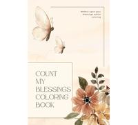Count my Blessings Coloring Book: Reflect upon your blessings whilst coloring (Conscious Family Coloring)