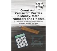 Count on It - Crossword Puzzles in Money, Math, Numbers and Finance: 55 Crossword Puzzles for People Who Love Numbers, Money, and Math