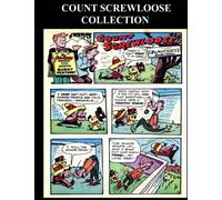 Count Screwloose Collection: Collection of the Count Screwloose Stories From The Golden Age Comics The Kilroys