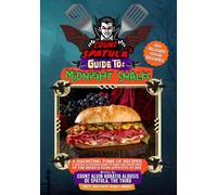 Count Spatula's Guide to Midnight Snacks: A HAUNTING TOME OF DEVIOUS RECIPES & SPOOKY ACTIVITIES SURE TO KEEP THE CREATURES OF THE NIGHT & YOUR APPETITE AT BAY.