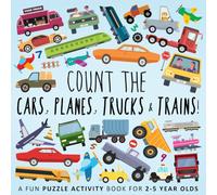 Count the Cars, Planes, Trucks & Trains!: A Fun Puzzle Activity Book for 2-5 Year Olds (Counting Books for Kids)