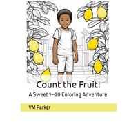 Count the Fruit!: A Sweet 1-20 Coloring Adventure