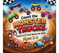 Count the Monster Trucks: Search & Find Book for Kids Ages 2-5. Learn to Count with Colorful Modified Vehicles Activity Book