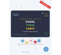Count, Trace, Learn: A Preschool Math Workbook: 106 Activity Pages with Numbers 1-30, Shapes, Patterns, Addition, Subtraction & More - Hands-On Math Practice for Toddlers & Preschoolers Ages 2-5