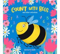 Count With Bees: Counting to Ten with Rhyme, Colouring in, Solving a Puzzle and Learning Simple Bee Facts.