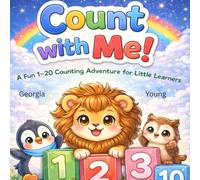Count With Me-A Fun 1-20 Counting Adventure for Little Learners (The Little Learners Collection-A is for Adventure)