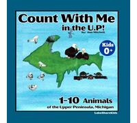 Count with Me in the U.P.: Counting 1-10 animals of the Upper Peninsula of Michigan