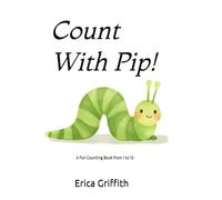 Count With Pip!: A Fun Counting Book from 1 to 10