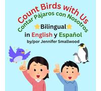 Count with Us in English and Spanish/Contar Pájaros con Nosotros en Ingles y Español: Bilingual Counting Book with Adorable Pictures (Count with Us Series)
