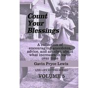 Count Your Blessings: A collection of encouraging anecdotes, advice, and articles about what increases in value over time (Live Life Better)