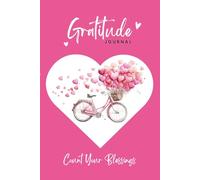 Count Your Blessings: A Guided Gratitude Journal: Daily Encouragement to Thankfulness, Love, and Joy. Cheerful & Uplifting Gift Notebook for Girls, Teens, & Women