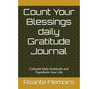 Count Your Blessings daily Gratitude Journal: Cultivate Daily Gratitude and Transform Your Life