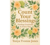 Count Your Blessings: Finding Gratitude in Every Day
