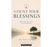 COUNT YOUR BLESSINGS: Gratitude as a Path to a Fuller Life (Returning to Allah Islamic Spiritual Series)