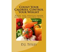 Count Your Calories, Control Your Weight: What you should know about low calorie diets