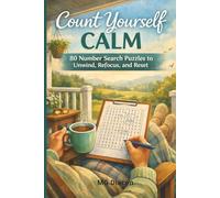 Count Yourself Calm: 80 Number Search Puzzles for Adults to Unwind, Refocus, and Reset