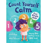 Count Yourself Calm: Taking BIG Feelings to a BIG God (Christian book for kids strong emotions and feelings for children 4-7 for anxiety and anger management, emotional regulation, social emotional learning)