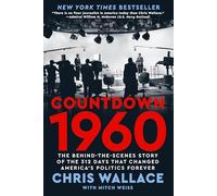 Countdown 1960: The Behind-the-Scenes Story of the 311 Days that Changed America's Politics Forever