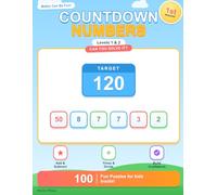 Countdown Numbers Puzzle Book for Kids: 0 Fun Target Number Puzzles for Children Ages 7-10 | Level 1 & 2 Beginner | Mental Math Activities with Answers