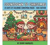 Countdown to Christmas: 24 Days of Coloring Christmas Magic - Kids Edition