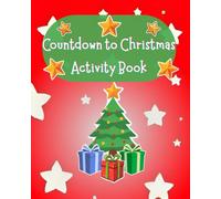 Countdown to Christmas Activity Book: 25 Days of Fun Holiday Prompts and Creative Coloring for Kids Ages 6-12