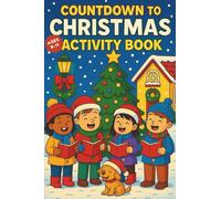 Countdown to Christmas Activity Book: Festive Puzzles, Creative Prompts, and Christmas Fun for Smart, Curious Kids!