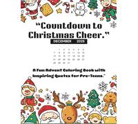 Countdown to Christmas Cheer: A Fun Advent Coloring Book with Inspiring Quotes for Pre-Teens