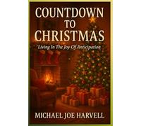 Countdown To Christmas: Living In The Joy Of Anticipation