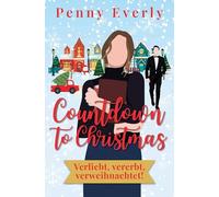 Countdown to Christmas - Verliebt, vererbt, verweihnachtet!: Cozy Liebesroman mit Herz & Happyend